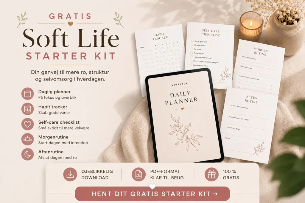 Gratis Soft Life Starter Kit fra VivaVita med daglig planner, habit tracker, self-care checklist, morgenrutine og aftenrutine til mere ro, balance og velvære.